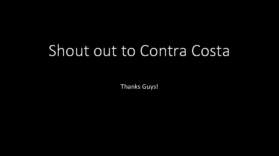 Shout to Contra Costa Thanks Guys! 