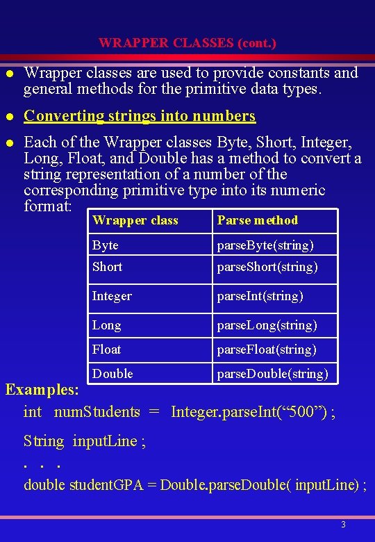 WRAPPER CLASSES (cont. ) l Wrapper classes are used to provide constants and general