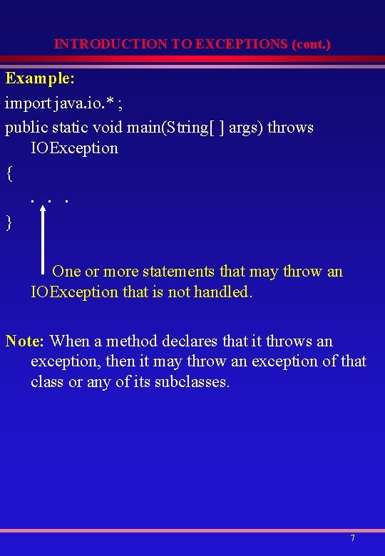 INTRODUCTION TO EXCEPTIONS (cont. ) Example: import java. io. * ; public static void