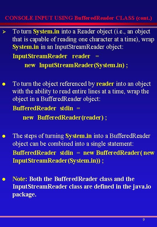 CONSOLE INPUT USING Buffered. Reader CLASS (cont. ) Ø To turn System. in into