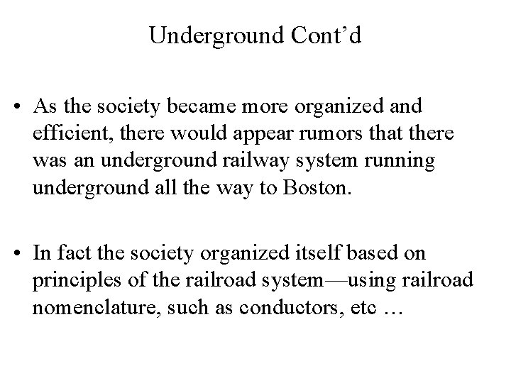 Underground Cont’d • As the society became more organized and efficient, there would appear