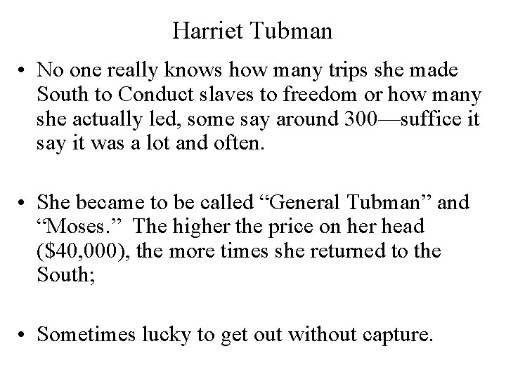Harriet Tubman • No one really knows how many trips she made South to