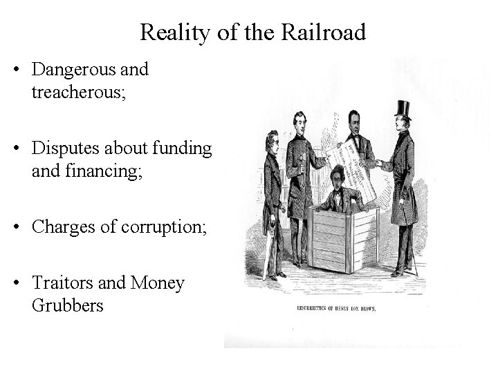 Reality of the Railroad • Dangerous and treacherous; • Disputes about funding and financing;