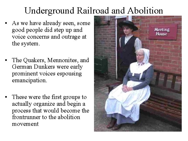 Underground Railroad and Abolition • As we have already seen, some good people did