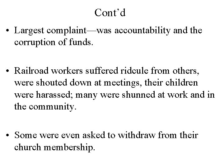 Cont’d • Largest complaint—was accountability and the corruption of funds. • Railroad workers suffered