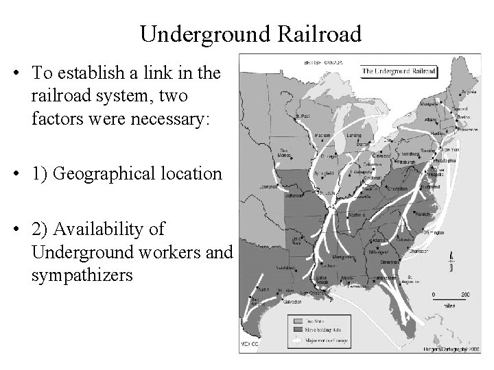 Underground Railroad • To establish a link in the railroad system, two factors were