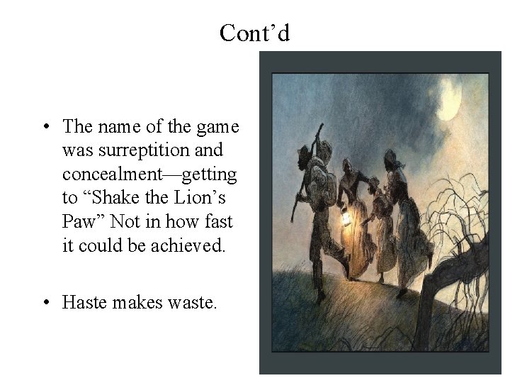 Cont’d • The name of the game was surreptition and concealment—getting to “Shake the