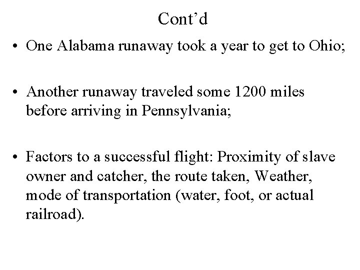 Cont’d • One Alabama runaway took a year to get to Ohio; • Another