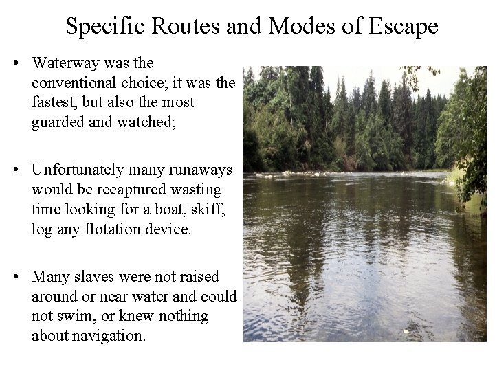 Specific Routes and Modes of Escape • Waterway was the conventional choice; it was