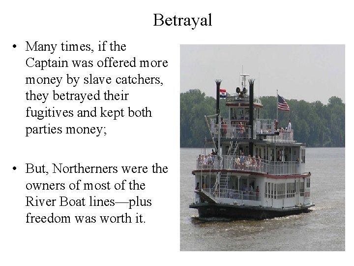 Betrayal • Many times, if the Captain was offered more money by slave catchers,