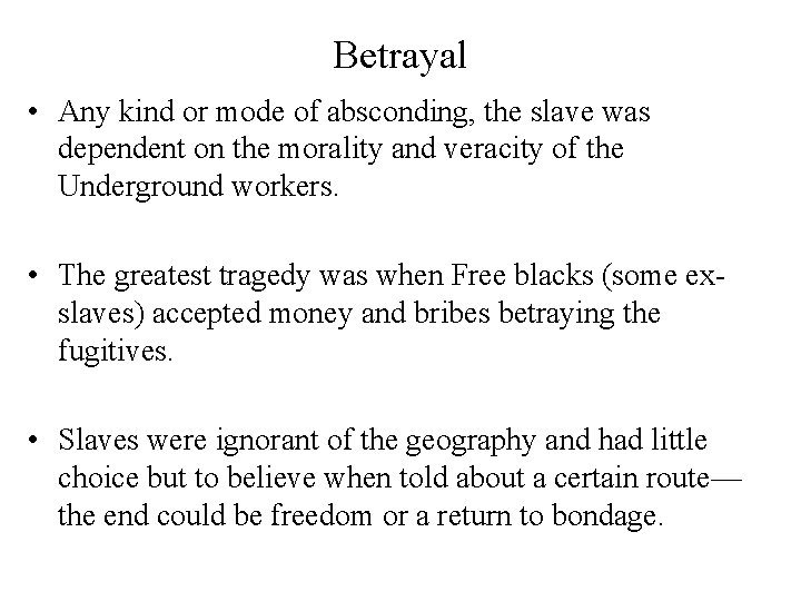 Betrayal • Any kind or mode of absconding, the slave was dependent on the