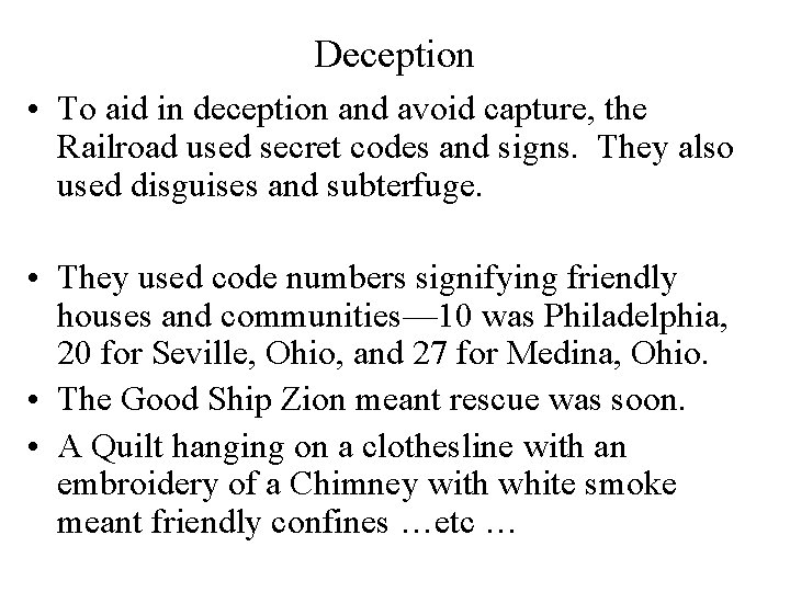 Deception • To aid in deception and avoid capture, the Railroad used secret codes