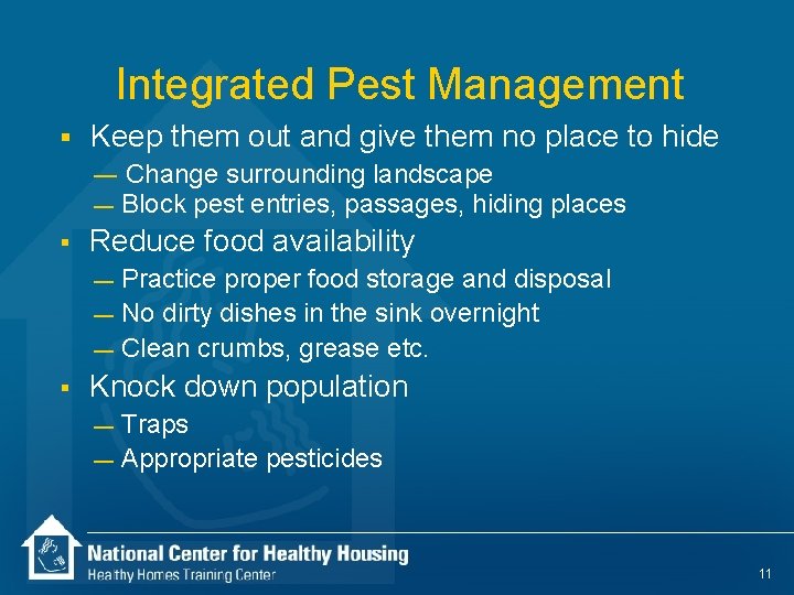 Integrated Pest Management § Keep them out and give them no place to hide