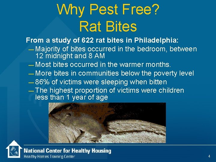 Why Pest Free? Rat Bites From a study of 622 rat bites in Philadelphia: