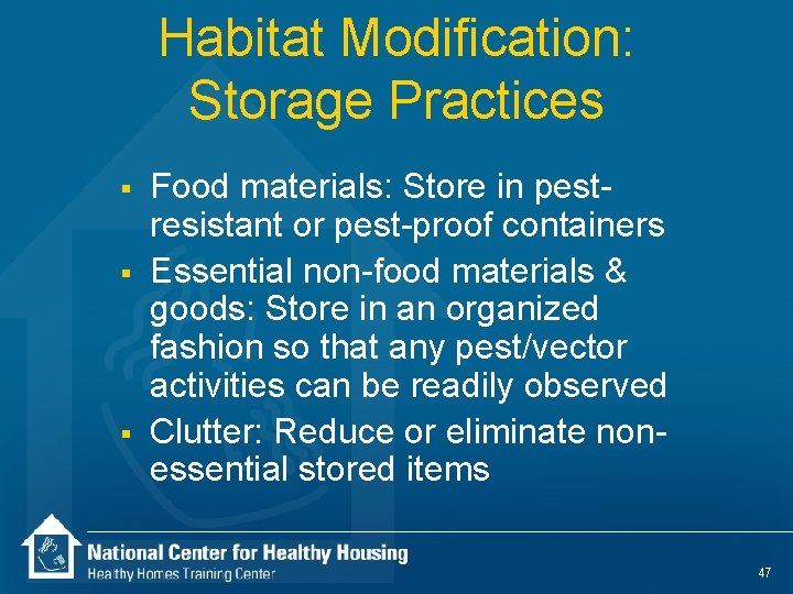 Habitat Modification: Storage Practices § § § Food materials: Store in pestresistant or pest-proof