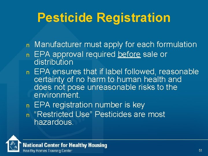 Pesticide Registration n n Manufacturer must apply for each formulation EPA approval required before