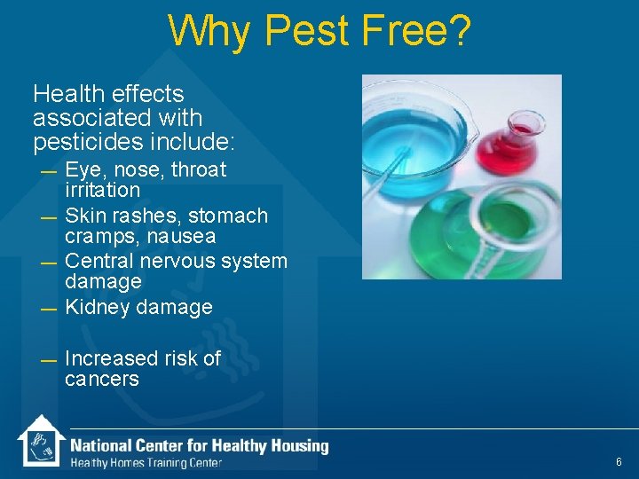 Why Pest Free? Health effects associated with pesticides include: — — — Eye, nose,