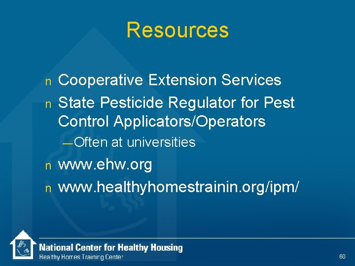 Resources n n Cooperative Extension Services State Pesticide Regulator for Pest Control Applicators/Operators —