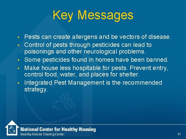 Key Messages § § § Pests can create allergens and be vectors of disease.