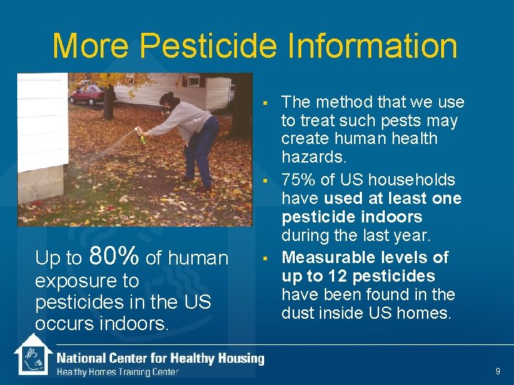 More Pesticide Information § § Up to 80% of human exposure to pesticides in