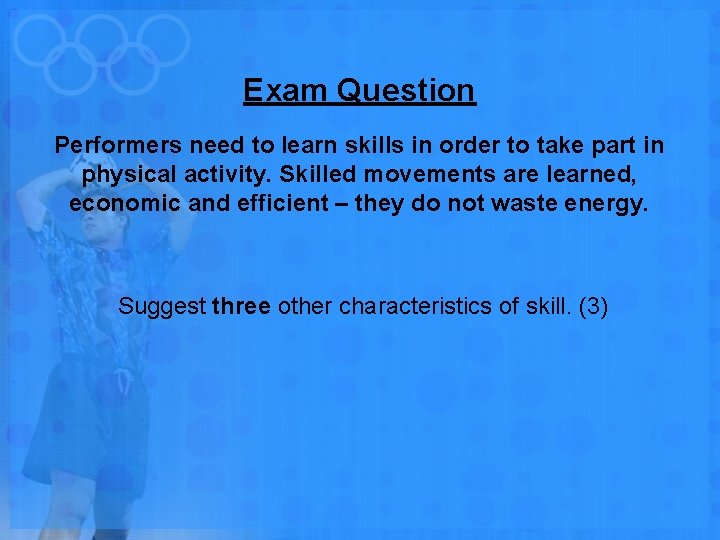 Exam Question Performers need to learn skills in order to take part in physical