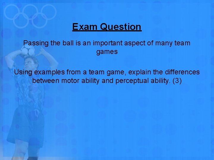 Exam Question Passing the ball is an important aspect of many team games Using