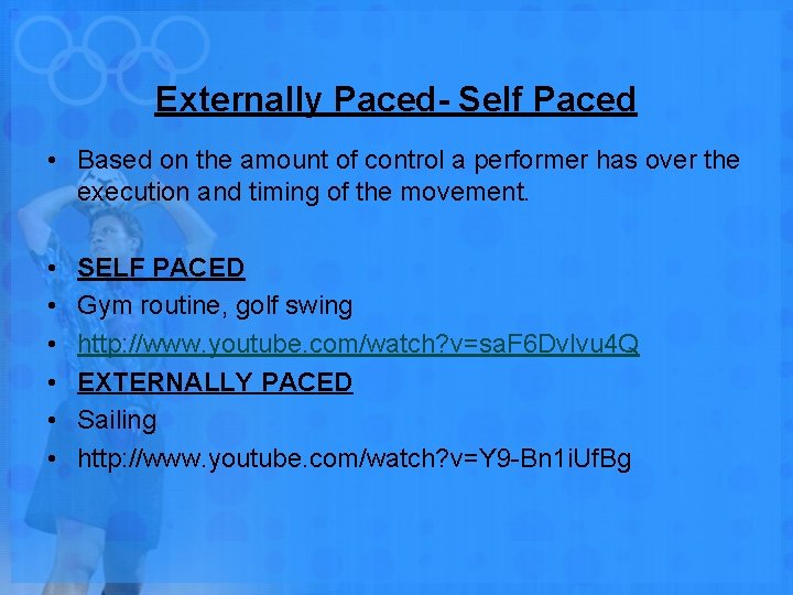 Externally Paced- Self Paced • Based on the amount of control a performer has