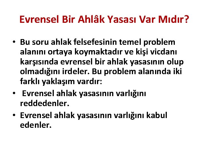 Evrensel Bir Ahlâk Yasası Var Mıdır? • Bu soru ahlak felsefesinin temel problem alanını