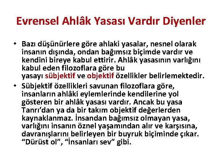 Evrensel Ahlâk Yasası Vardır Diyenler • Bazı düşünürlere göre ahlaki yasalar, nesnel olarak insanın