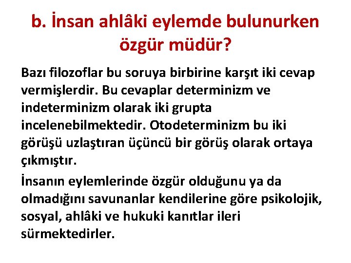 b. İnsan ahlâki eylemde bulunurken özgür müdür? Bazı filozoflar bu soruya birbirine karşıt iki