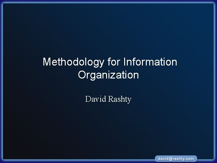 Methodology for Information Organization David Rashty 