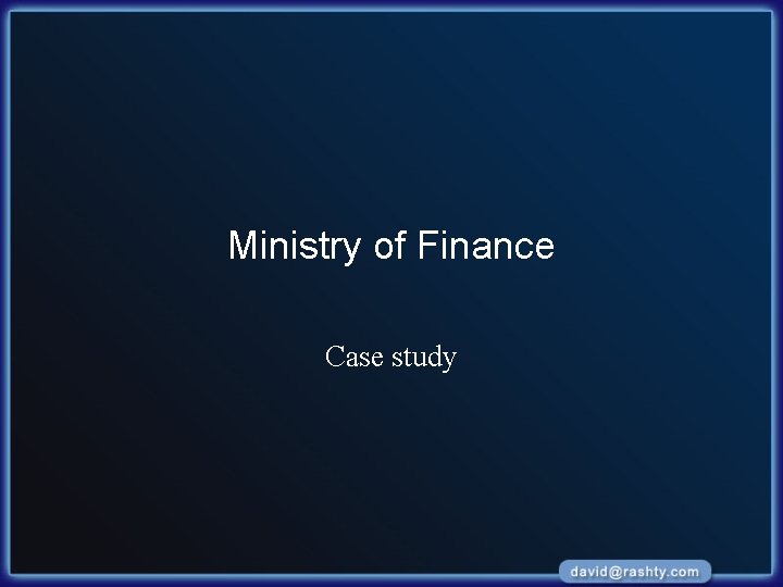 Ministry of Finance Case study 
