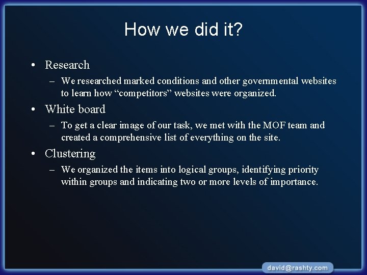 How we did it? • Research – We researched marked conditions and other governmental