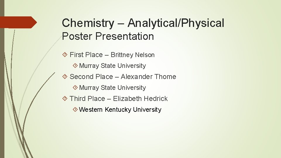 Chemistry – Analytical/Physical Poster Presentation First Place – Brittney Nelson Murray State University Second