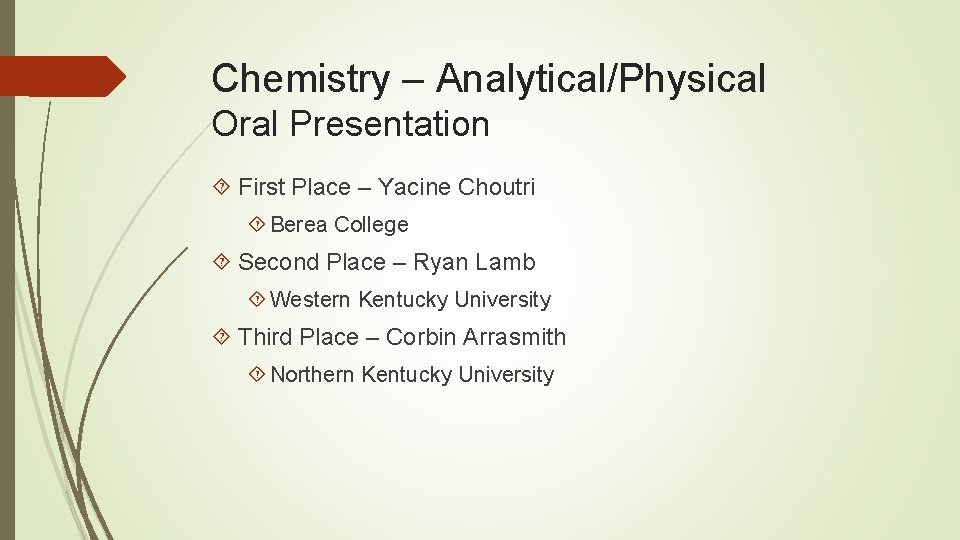 Chemistry – Analytical/Physical Oral Presentation First Place – Yacine Choutri Berea College Second Place
