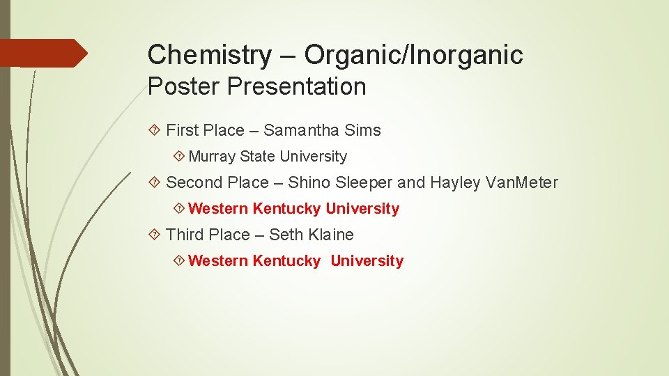 Chemistry – Organic/Inorganic Poster Presentation First Place – Samantha Sims Murray State University Second