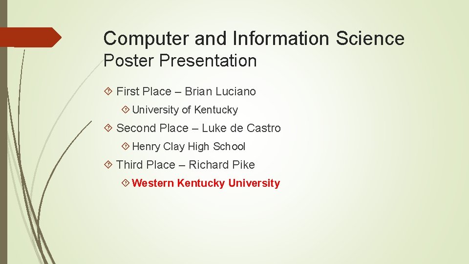 Computer and Information Science Poster Presentation First Place – Brian Luciano University of Kentucky