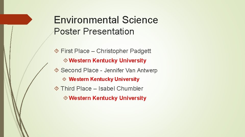 Environmental Science Poster Presentation First Place – Christopher Padgett Western Kentucky University Second Place