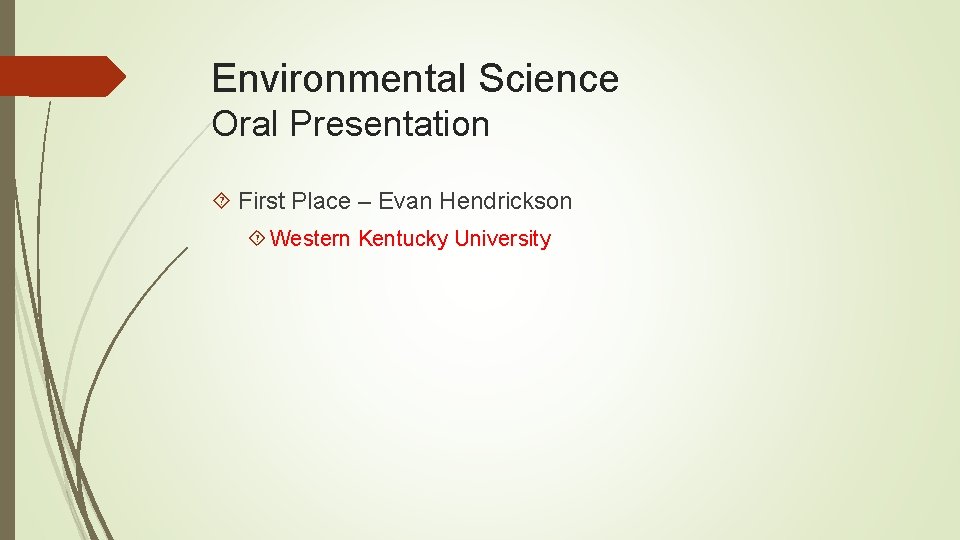 Environmental Science Oral Presentation First Place – Evan Hendrickson Western Kentucky University 