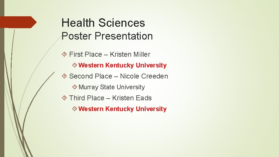 Health Sciences Poster Presentation First Place – Kristen Miller Western Kentucky University Second Place