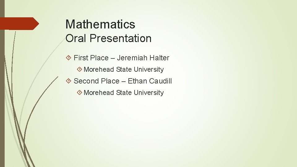 Mathematics Oral Presentation First Place – Jeremiah Halter Morehead State University Second Place –