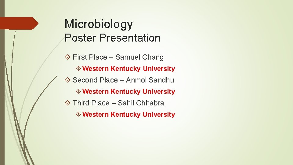 Microbiology Poster Presentation First Place – Samuel Chang Western Kentucky University Second Place –