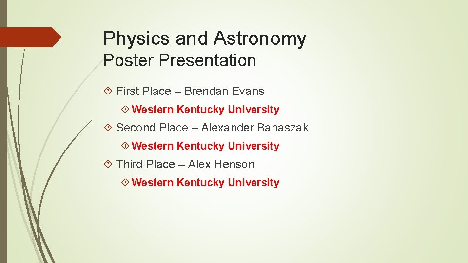 Physics and Astronomy Poster Presentation First Place – Brendan Evans Western Kentucky University Second