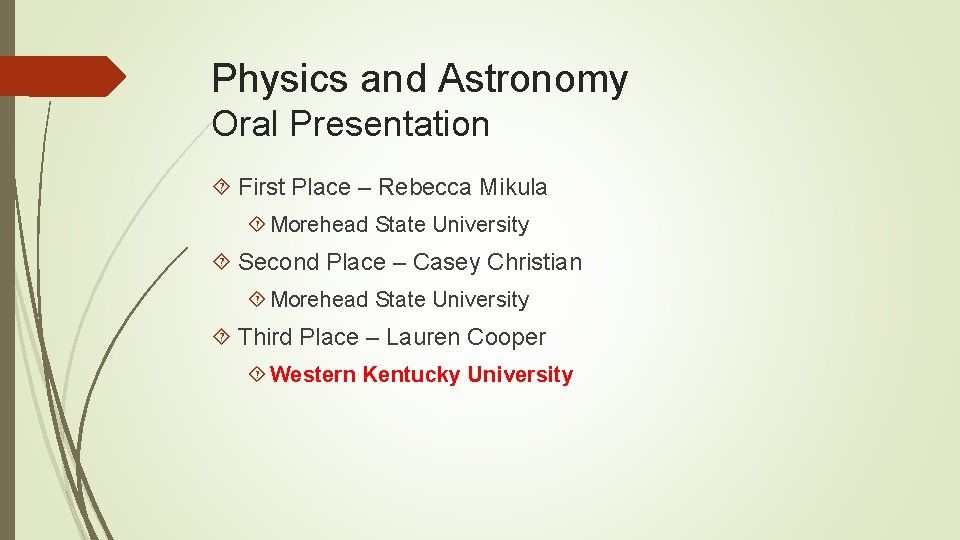 Physics and Astronomy Oral Presentation First Place – Rebecca Mikula Morehead State University Second