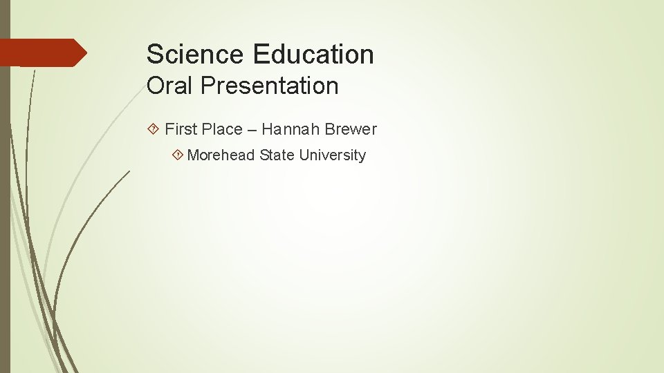 Science Education Oral Presentation First Place – Hannah Brewer Morehead State University 