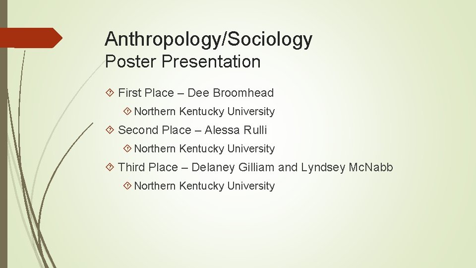 Anthropology/Sociology Poster Presentation First Place – Dee Broomhead Northern Kentucky University Second Place –