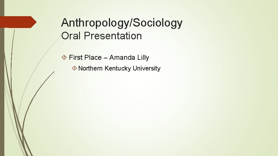 Anthropology/Sociology Oral Presentation First Place – Amanda Lilly Northern Kentucky University 