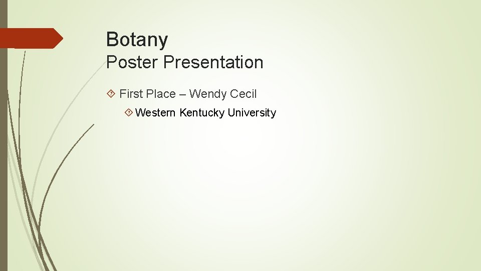 Botany Poster Presentation First Place – Wendy Cecil Western Kentucky University 