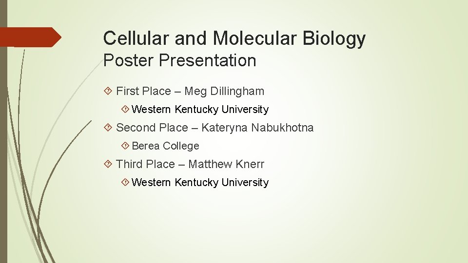 Cellular and Molecular Biology Poster Presentation First Place – Meg Dillingham Western Kentucky University