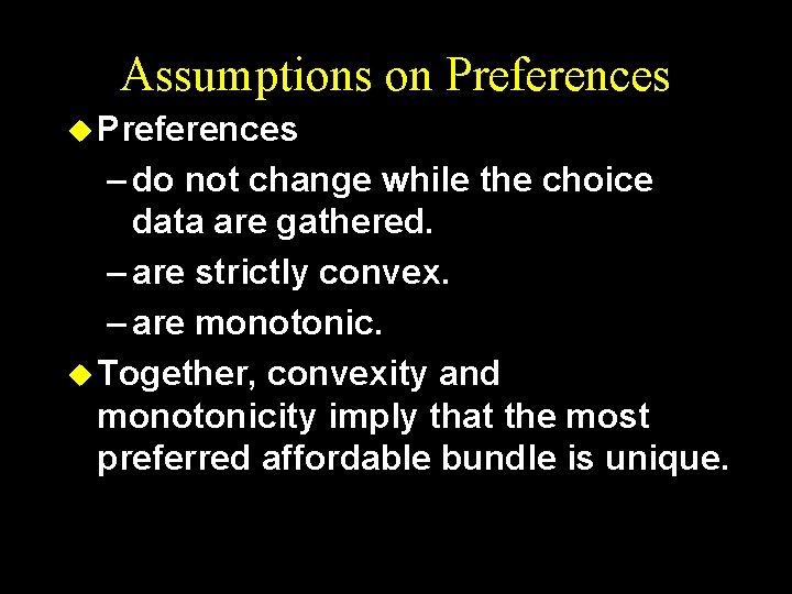 Assumptions on Preferences u Preferences – do not change while the choice data are